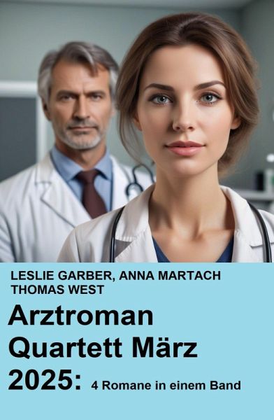 Arztroman Quartett März 2025: 4 Romane in einem Band (eBook, ePUB) Arztroman Quartett März 2025: 4 Romane in einem Band (eBook, ePUB)