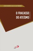 O Fracasso do Ateísmo (eBook, ePUB) O Fracasso do Ateísmo (eBook, ePUB)
