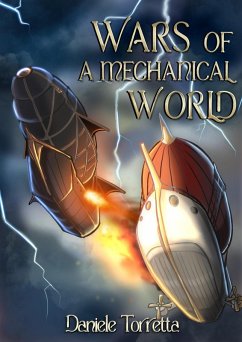 Wars of a mechanical world (Tales of a Mechanical World, #3) (eBook, ePUB) - Torretta, Daniele