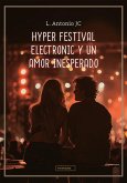 Hyper Festival Electronic y un amor inesperado (eBook, ePUB) Hyper Festival Electronic y un amor inesperado (eBook, ePUB)