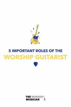 Cover 5 Important Roles of The Worship Guitarist (5 Important Roles of the Worship Musician, #2) (eBook, ePUB)