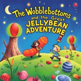 The Wobblebottoms and the Great Jellybean Adventure (eBook, ePUB) The Wobblebottoms and the Great Jellybean Adventure (eBook, ePUB)