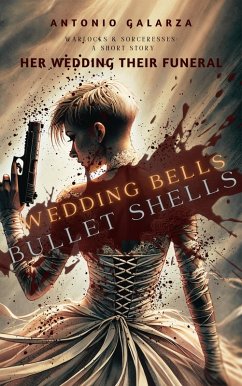 Cover Wedding Bells Bullet Shells: (Warlocks & Sorceresses A Short Story) (eBook, ePUB)