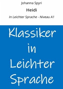 Heidi: In Leichter Sprache - Niveau A1 (eBook, ePUB) - Spyri, Johanna