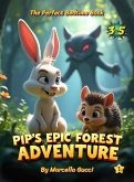 Pip's Epic Forest Adventure (eBook, ePUB) Pip's Epic Forest Adventure (eBook, ePUB)