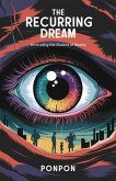 The Recurring Dream: Unraveling the Illusions of Reality (eBook, ePUB) The Recurring Dream: Unraveling the Illusions of Reality (eBook, ePUB)