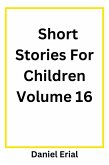 Short Stories For Children Volume 16 (eBook, ePUB) Short Stories For Children Volume 16 (eBook, ePUB)