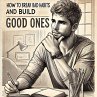 How to Break Bad Habits and Build Good... - Bild 1
