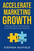 Accelerate Marketing Growth (ESIL Business Book, #0) (eBook, ePUB) Accelerate Marketing Growth (ESIL Business Book, #0) (eBook, ePUB)