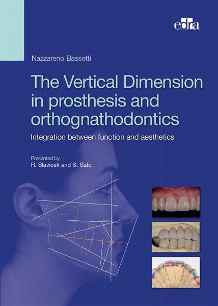 The Vertical Dimension in Prosthetis and Orthognathodontics. Integration Between Function and Aesthetics The Vertical Dimension in Prosthetis and Orthognathodontics. Integration Between Function and Aesthetics