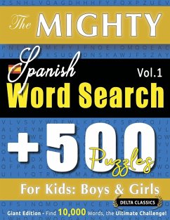 Cover THE MIGHTY SPANISH WORD SEARCH - 500 PUZZLES FOR KIDS