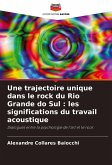 Une trajectoire unique dans le rock du Rio Grande do Sul : les significations du travail acoustique