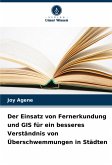Der Einsatz von Fernerkundung und GIS für ein besseres Verständnis von Überschwemmungen in Städten Der Einsatz von Fernerkundung und GIS für ein besseres Verständnis von Überschwemmungen in Städten