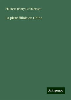 La piété filiale en Chine - De Thiersant, Philibert Dabry