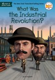 What Was the Industrial Revolution? What Was the Industrial Revolution?