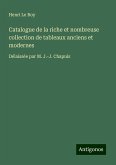 Catalogue de la riche et nombreuse collection de tableaux anciens et modernes Catalogue de la riche et nombreuse collection de tableaux anciens et modernes