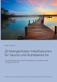 20 Klangschalen-Meditationen für Sauna und Ruhebereiche 20 Klangschalen-Meditationen für Sauna und Ruhebereiche