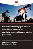Utilisation stratégique des SIG dans la lutte contre le vandalisme des oléoducs et des gazoducs Utilisation stratégique des SIG dans la lutte contre le vandalisme des oléoducs et des gazoducs