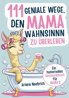 Cover 111 geniale Wege, den Mamawahnsinn zu überleben