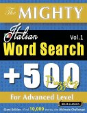 THE MIGHTY ITALIAN WORD SEARCH - 500 PUZZLES FOR ADVANCED LEVEL - DELTA CLASSICS - GIANT EDITION - FIND 10,000 WORDS, THE ULTIMATE CHALLENGE!