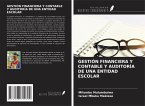 GESTIÓN FINANCIERA Y CONTABLE Y AUDITORÍA DE UNA ENTIDAD ESCOLAR GESTIÓN FINANCIERA Y CONTABLE Y AUDITORÍA DE UNA ENTIDAD ESCOLAR