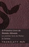 A Bíblia / La Bible - O Primeiro Livro de Moisés (Gênesis) / Le premier livre de Moïse (la Genèse)