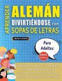 APRENDER ALEMÁN DIVIRTIÉNDOSE CON SOPAS DE LETRAS - PARA ADULTOS - Descubre Cómo Mejorar tu Vocabulario con 2000 Palabras Escondidas y Practica en Casa - 100 Cuadrículas de Juego - Material de Aprendizaje y Folleto de Actividades APRENDER ALEMÁN DIVIRTIÉNDOSE CON SOPAS DE LETRAS - PARA ADULTOS - Descubre Cómo Mejorar tu Vocabulario con 2000 Palabras Escondidas y Practica en Casa - 100 Cuadrículas de Juego - Material de Aprendizaje y Folleto de Actividades