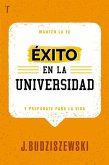 Éxito En La Universidad: Mantén La Fe Y Prepárate Para La Vida Éxito En La Universidad: Mantén La Fe Y Prepárate Para La Vida