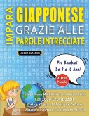 IMPARA GIAPPONESE GRAZIE ALLE PAROLE INTRECCIATE - Per Bambini Da 8 a 10 Anni - Scopri Come Migliorare Il Tuo Vocabolario Con 2000 Crucipuzzle e Pratica a Casa - 100 Griglie Di Gioco - Materiale Didattico e Libretto Di Attività IMPARA GIAPPONESE GRAZIE ALLE PAROLE INTRECCIATE - Per Bambini Da 8 a 10 Anni - Scopri Come Migliorare Il Tuo Vocabolario Con 2000 Crucipuzzle e Pratica a Casa - 100 Griglie Di Gioco - Materiale Didattico e Libretto Di Attività