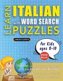 LEARN ITALIAN WITH WORD SEARCH PUZZLES FOR KIDS 8 - 10 - Discover How to Improve Foreign Language Skills with a Fun Vocabulary Builder. Find 2000 Words to Practice at Home - 100 Large Print Puzzle Games - Teaching Material, Study Activity Workbook