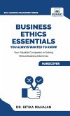Business Ethics Essentials You Always Wanted To Know Business Ethics Essentials You Always Wanted To Know