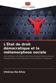L'État de droit démocratique et la métamorphose sociale L'État de droit démocratique et la métamorphose sociale