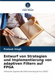 Entwurf von Strategien und Implementierung von adaptiven Filtern auf FPGA Entwurf von Strategien und Implementierung von adaptiven Filtern auf FPGA