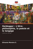 Heidegger : L'être-philosophie, la poésie et le langage Heidegger : L'être-philosophie, la poésie et le langage