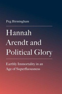 Hannah Arendt and Political Glory Cover Hannah Arendt and Political Glory
