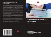 L'ESTHÉTIQUE DANS LES IMPLANTS L'ESTHÉTIQUE DANS LES IMPLANTS