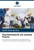 Psychomotorik als soziale Praxis Psychomotorik als soziale Praxis