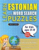 LEARN ESTONIAN WITH WORD SEARCH PUZZLES FOR KIDS 8 - 10 - Discover How to Improve Foreign Language Skills with a Fun Vocabulary Builder. Find 2000 Words to Practice at Home - 100 Large Print Puzzle Games - Teaching Material, Study Activity Workbook