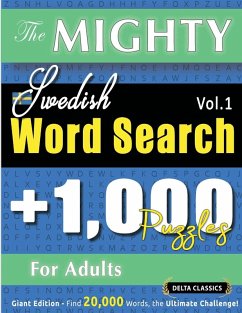 THE MIGHTY SWEDISH WORD SEARCH - 1,000 PUZZLES FOR ADULTS - DELTA CLASSICS - GIANT EDITION - FIND 20,000 WORDS, THE ULTIMATE CHALLENGE! - Delta Classics