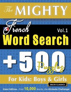 Cover THE MIGHTY FRENCH WORD SEARCH - 500 PUZZLES FOR KIDS