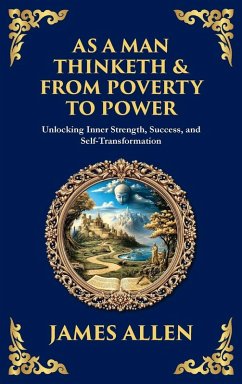 As a Man Thinketh & From Poverty to Power - Allen, James