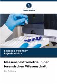 Massenspektrometrie in der forensischen Wissenschaft Massenspektrometrie in der forensischen Wissenschaft