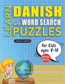 LEARN DANISH WITH WORD SEARCH PUZZLES FOR KIDS 8 - 10 - Discover How to Improve Foreign Language Skills with a Fun Vocabulary Builder. Find 2000 Words to Practice at Home - 100 Large Print Puzzle Games - Teaching Material, Study Activity Workbook