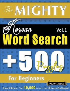 THE MIGHTY KOREAN WORD SEARCH - 500 PUZZLES FOR BEGINNERS - DELTA CLASSICS - GIANT EDITION - FIND 10,000 WORDS, THE ULTIMATE CHALLENGE! - Delta Classics