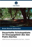 Dauerhafte Schutzgebiete im Einzugsgebiet des São Pedro Baches Dauerhafte Schutzgebiete im Einzugsgebiet des São Pedro Baches