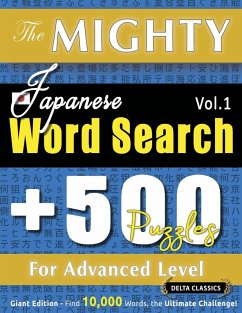 Cover THE MIGHTY JAPANESE WORD SEARCH - 500 PUZZLES FOR ADVANCED LEVEL - DELTA CLASSICS - GIANT EDITION - FIND 10,000 WORDS, THE ULTIMATE CHALLENGE!