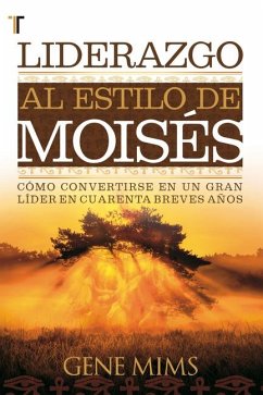 Liderazgo Al Estilo de Moisés - Mims, Gene