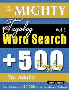 Cover THE MIGHTY TAGALOG WORD SEARCH - 500 PUZZLES FOR ADULTS - DELTA CLASSICS - GIANT EDITION - FIND 10,000 WORDS, THE ULTIMATE CHALLENGE!