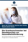 Die Krankenschwester bei Hausbesuchen zur Gesundheitsförderung Die Krankenschwester bei Hausbesuchen zur Gesundheitsförderung