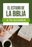 El Estudio de la Biblia a Tu Alcance El Estudio de la Biblia a Tu Alcance